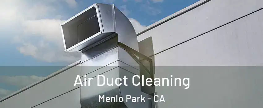  Air Duct Cleaning Menlo Park - CA