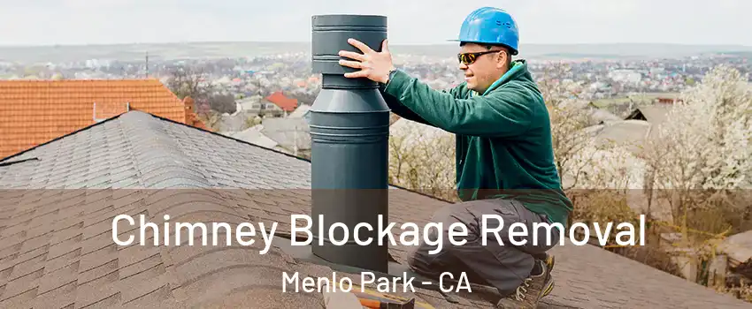  Chimney Blockage Removal Menlo Park - CA