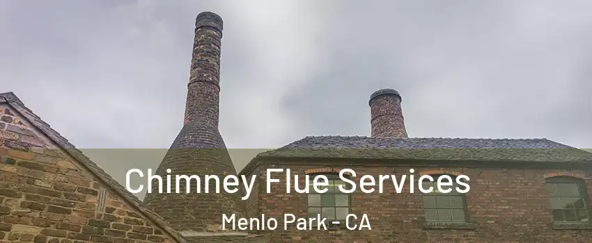  Chimney Flue Services Menlo Park - CA
