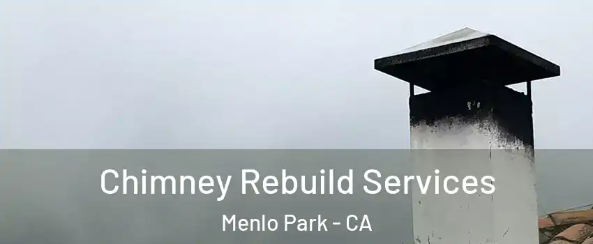  Chimney Rebuild Services Menlo Park - CA