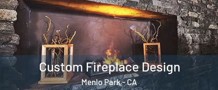  Custom Fireplace Design Menlo Park - CA
