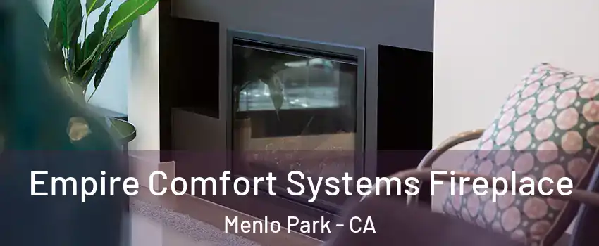  Empire Comfort Systems Fireplace Menlo Park - CA