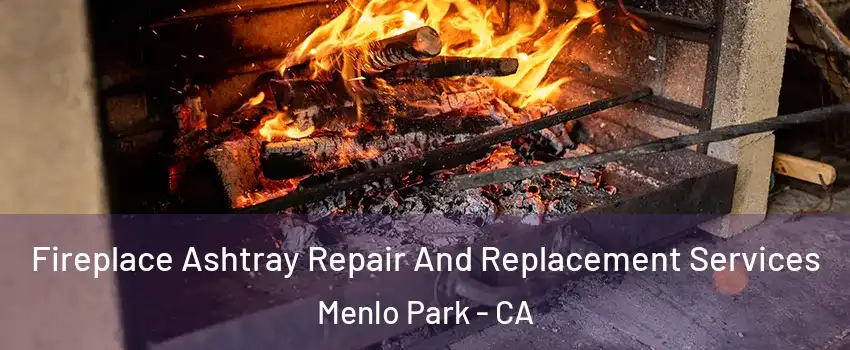  Fireplace Ashtray Repair And Replacement Services Menlo Park - CA