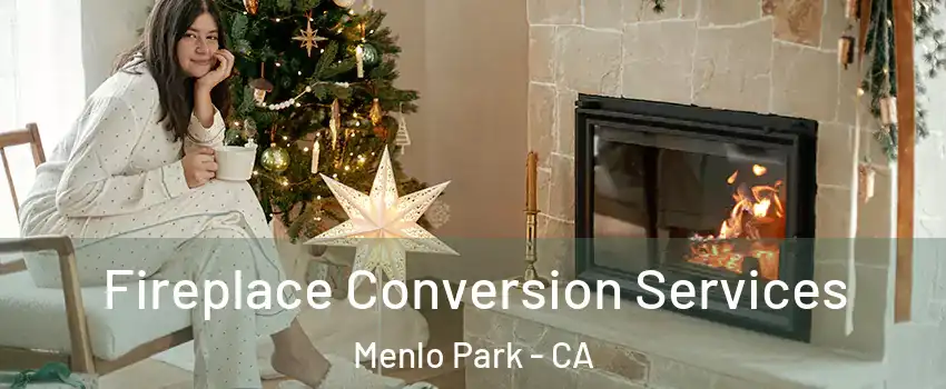  Fireplace Conversion Services Menlo Park - CA