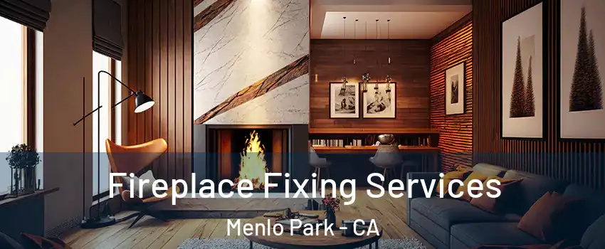  Fireplace Fixing Services Menlo Park - CA
