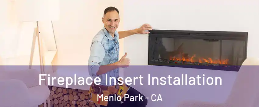  Fireplace Insert Installation Menlo Park - CA