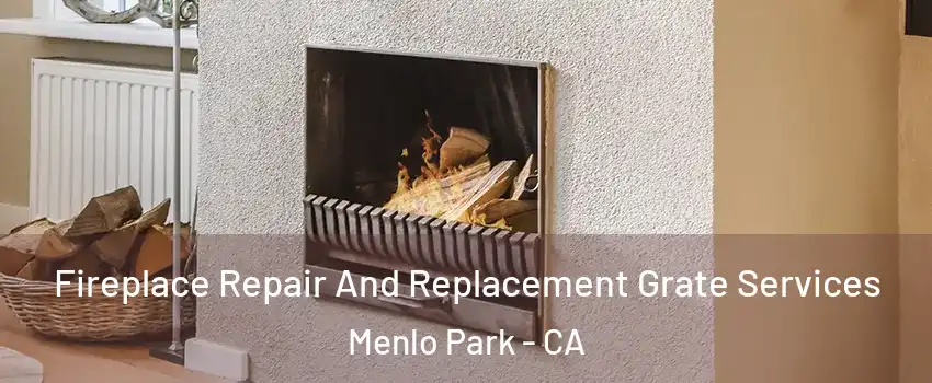  Fireplace Repair And Replacement Grate Services Menlo Park - CA