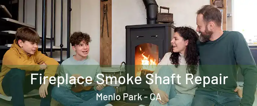  Fireplace Smoke Shaft Repair Menlo Park - CA