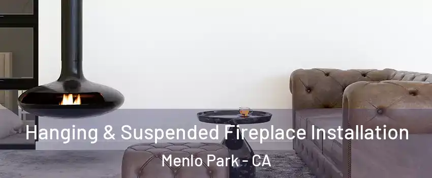  Hanging & Suspended Fireplace Installation Menlo Park - CA