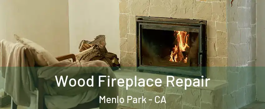  Wood Fireplace Repair Menlo Park - CA